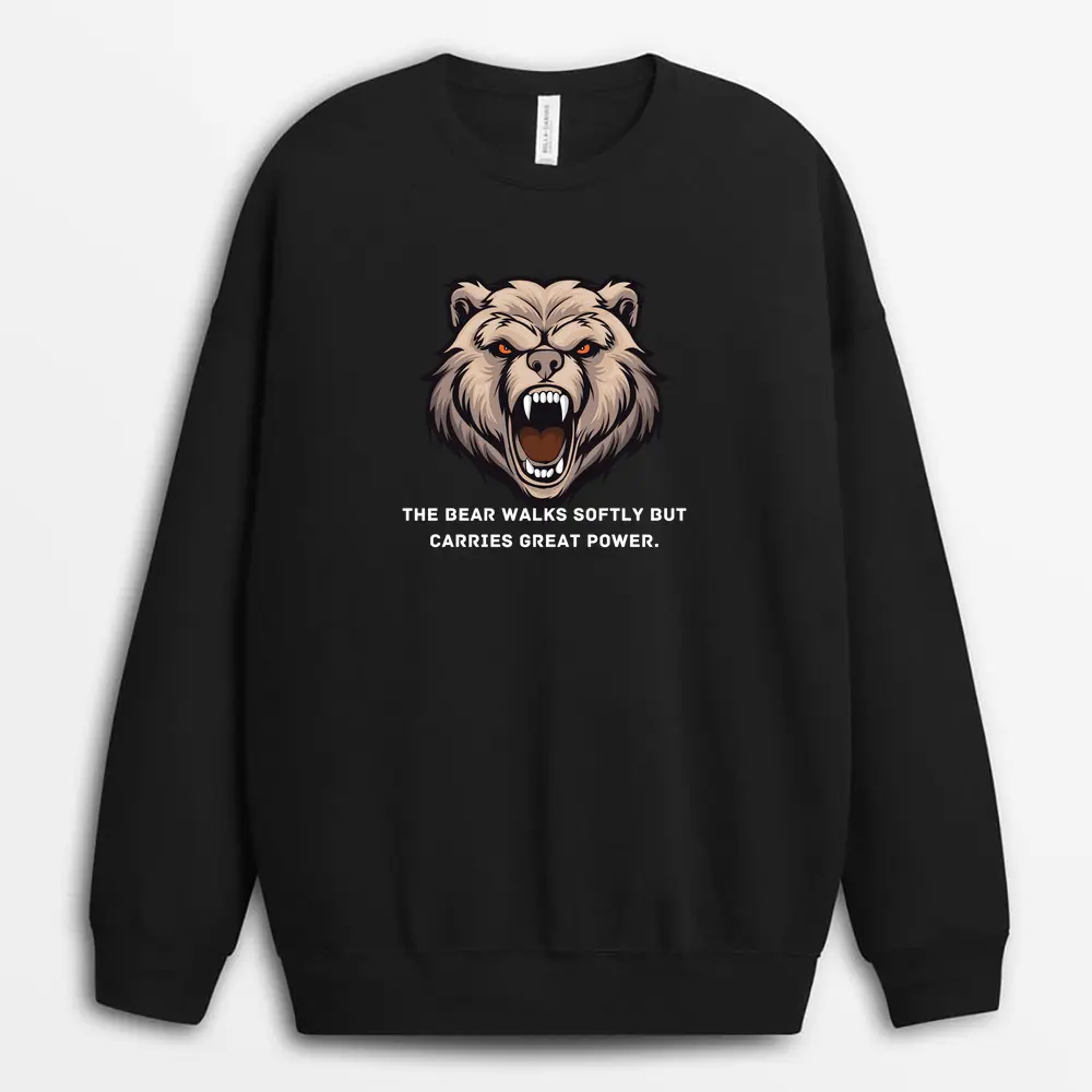 The Bear Walks Softly But Carries Great Power Gnarxtee Sweatshirt - Black